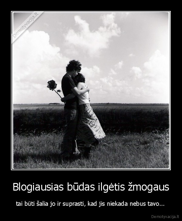Blogiausias būdas ilgėtis žmogaus
