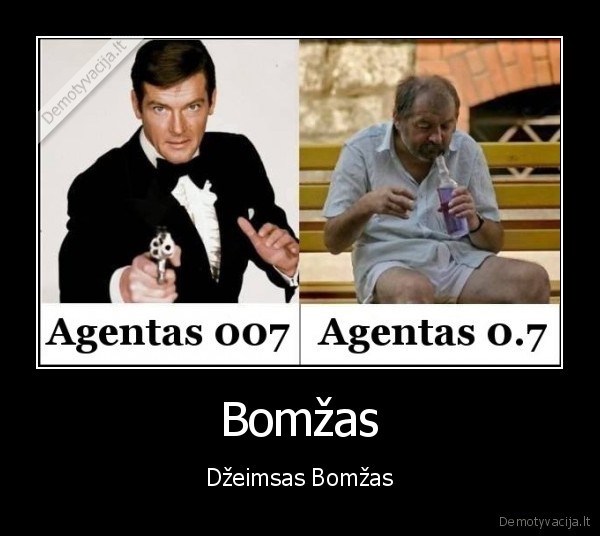 dzeimsas, bondas,agentas, 007,bomzas