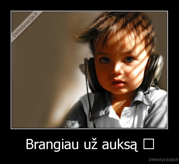 Brangiau už auksą ♥