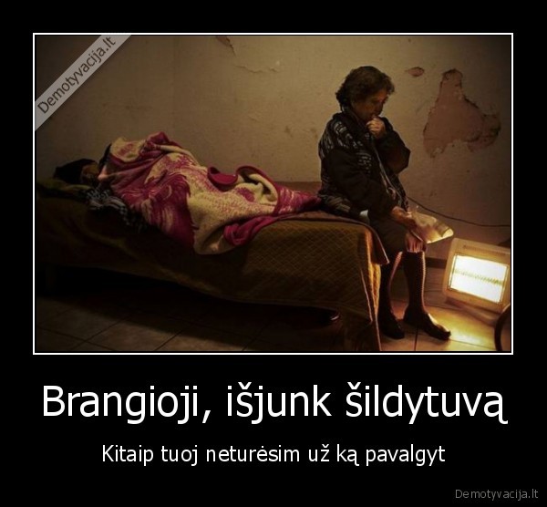 Brangioji, išjunk šildytuvą
