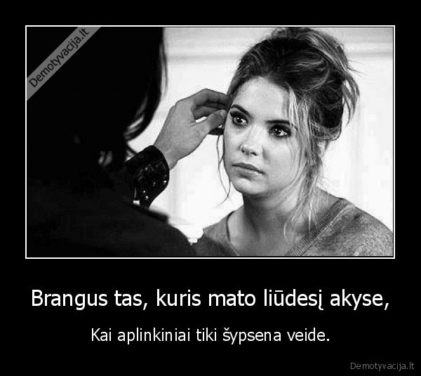 Brangus tas, kuris mato liūdesį akyse,