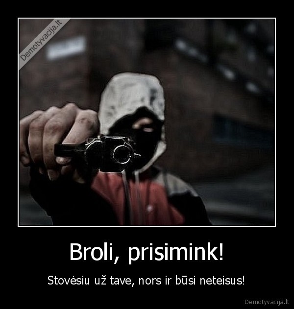 brolis,gyvenimas,neteisybe