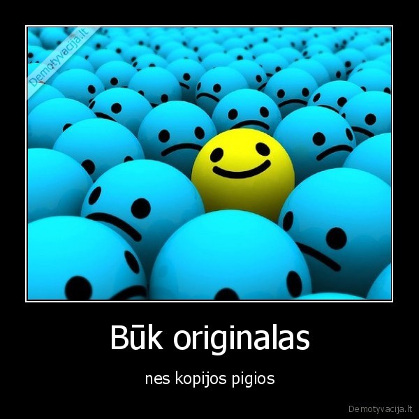 Būk originalas