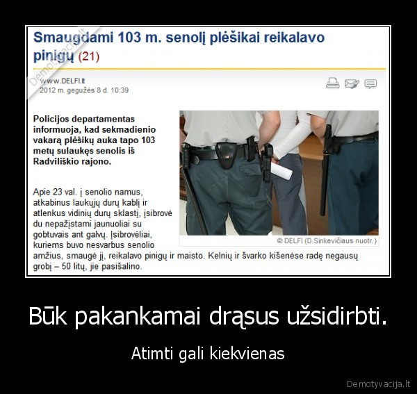 Būk pakankamai drąsus užsidirbti.