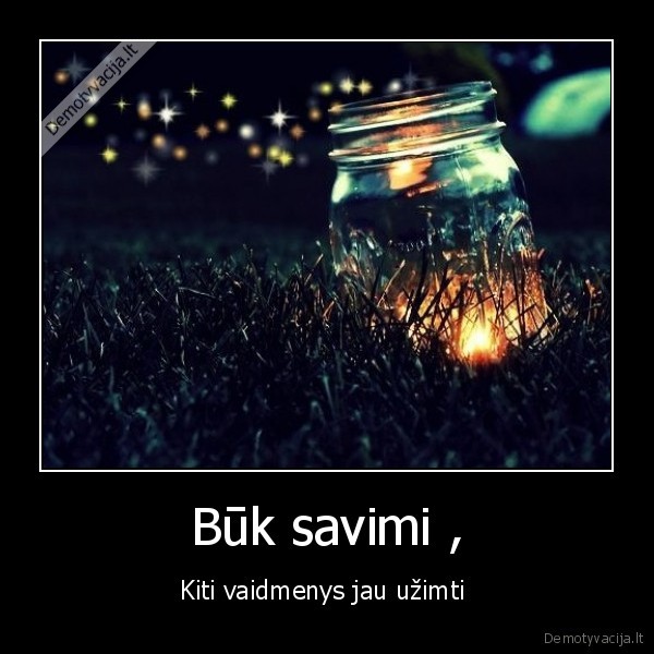 Būk savimi ,