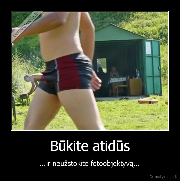 Būkite atidūs
