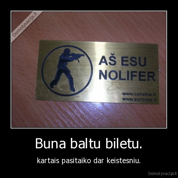 Buna baltu biletu.