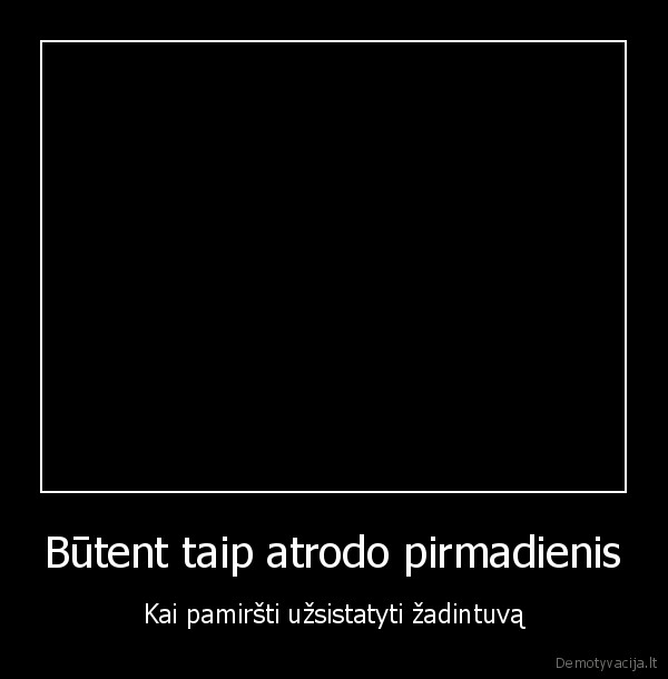 tu, storas,ko, ziuri, 