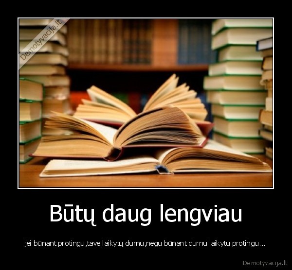 Būtų daug lengviau