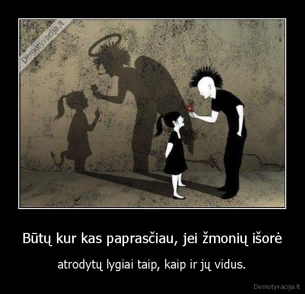 Būtų kur kas paprasčiau, jei žmonių išorė