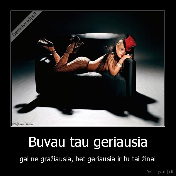Buvau tau geriausia