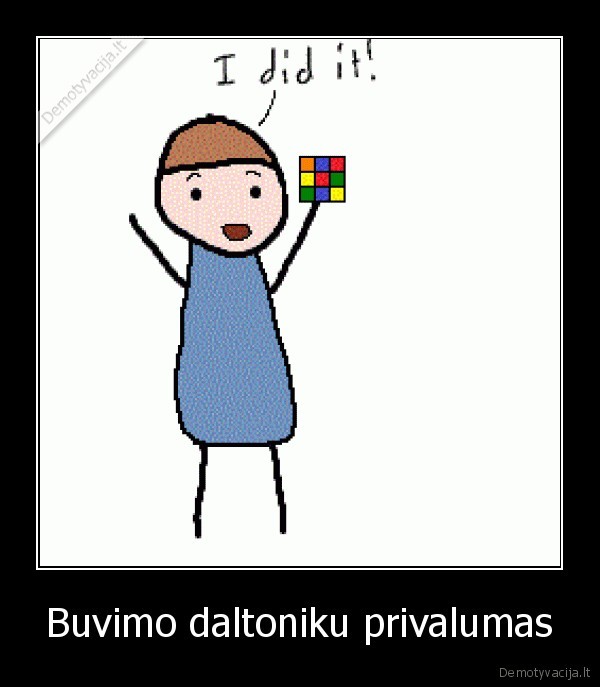 Buvimo daltoniku privalumas