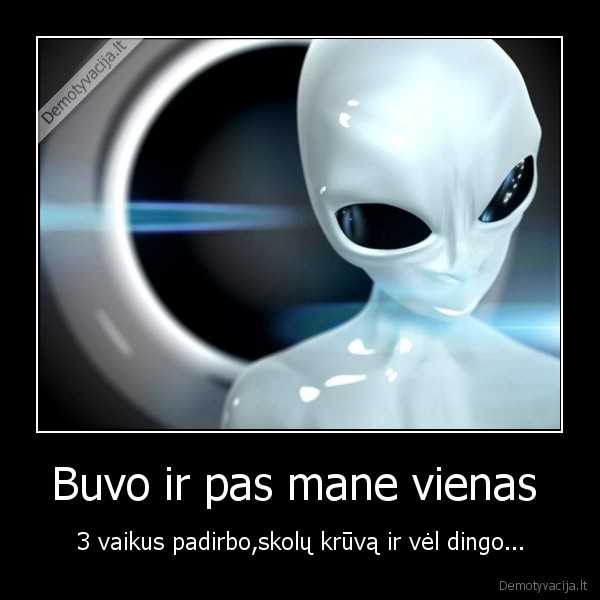 Buvo ir pas mane vienas 