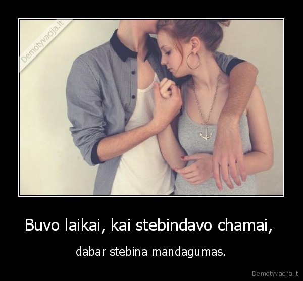 Buvo laikai, kai stebindavo chamai, 