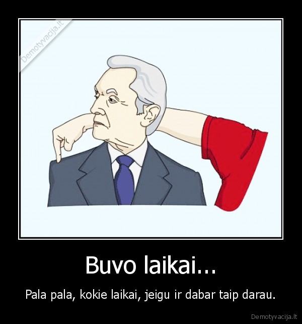 Buvo laikai...