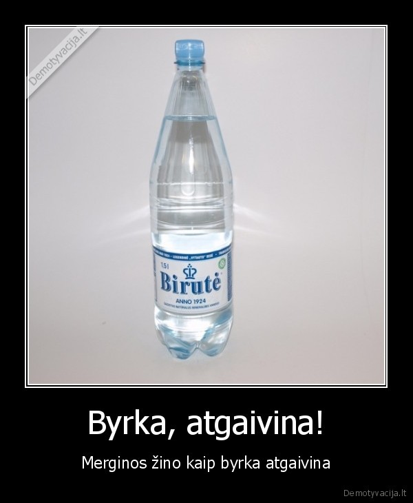 Byrka, atgaivina!