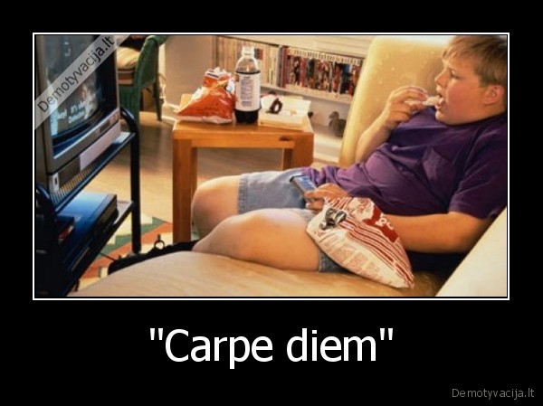 &quot;Carpe diem&quot;