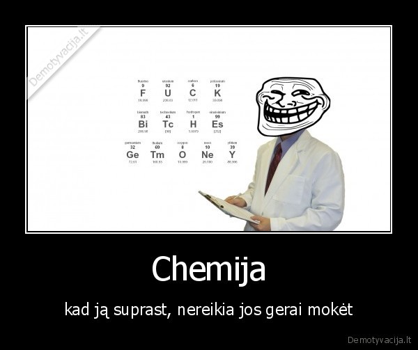 chemija,4chan,ne, ne,reike,chemija,mokytis, 