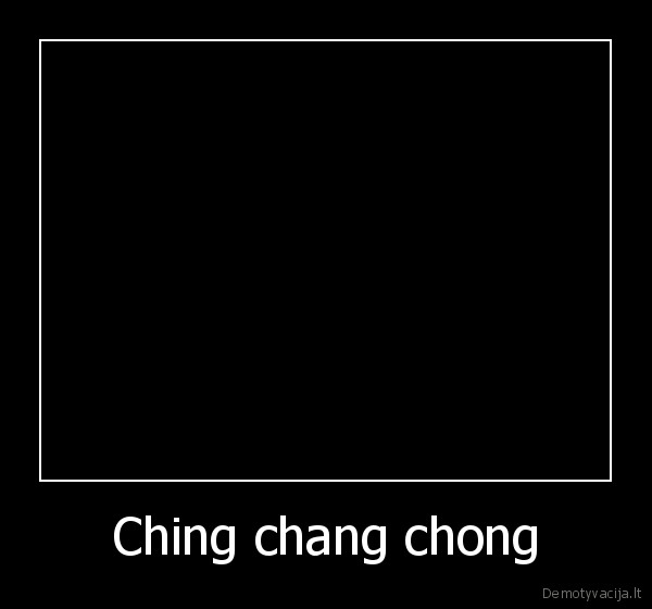 Ching chang chong