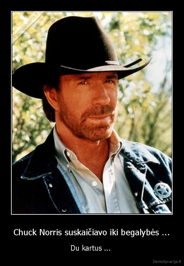 Chuck Norris suskaičiavo iki begalybės ...