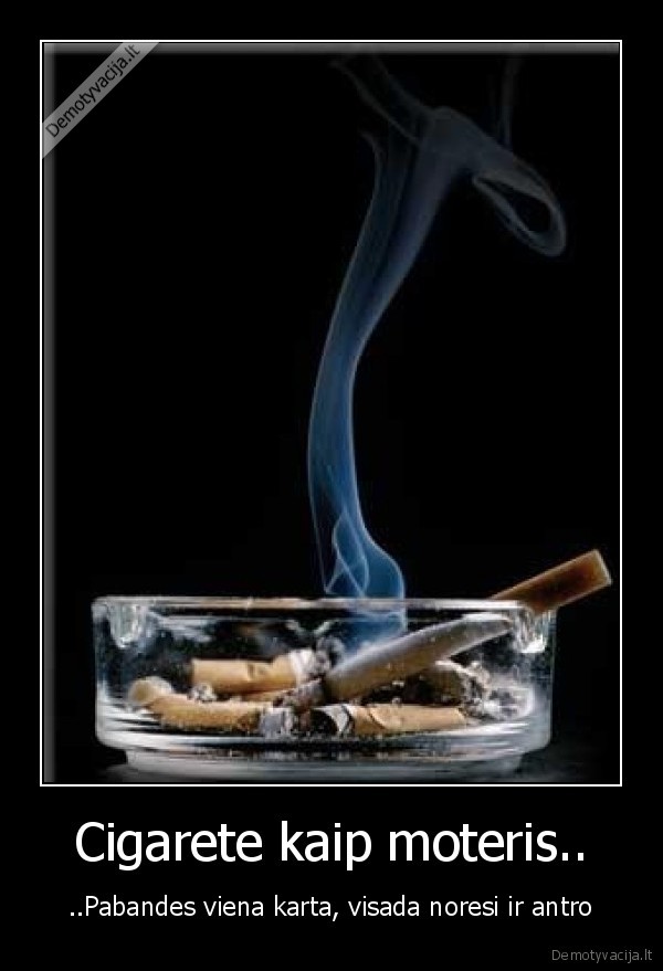 Cigarete kaip moteris..