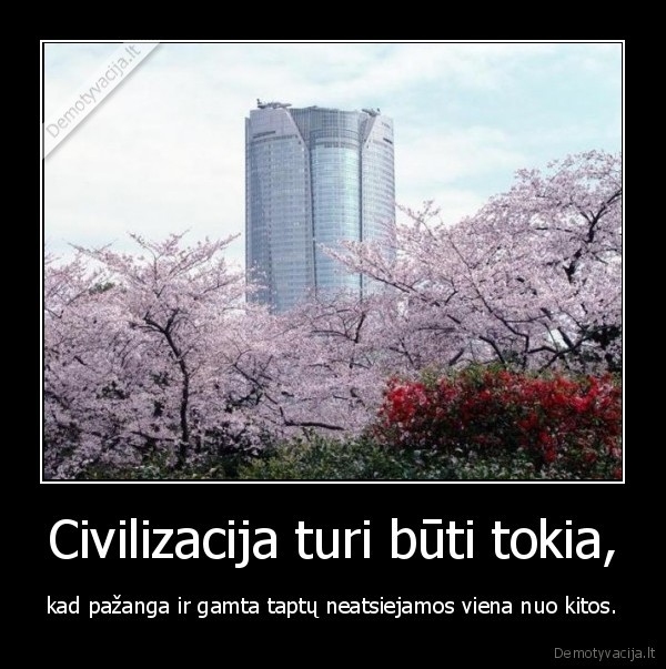 Civilizacija turi būti tokia,