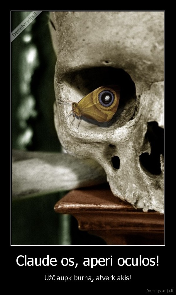 Claude os, aperi oculos!