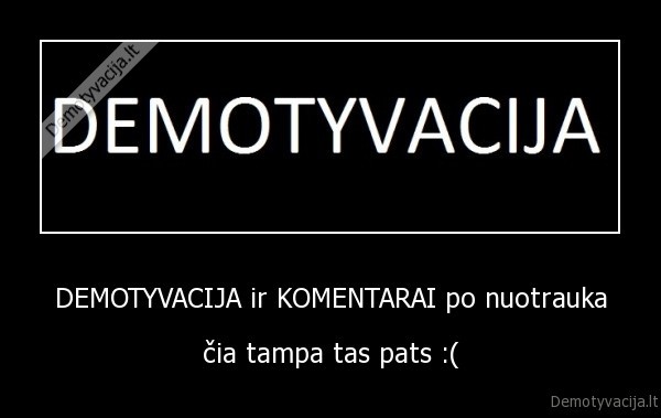 demotyvacija, linksma, komentarai