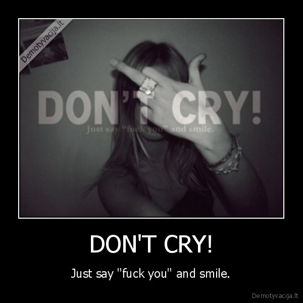 DON'T CRY!