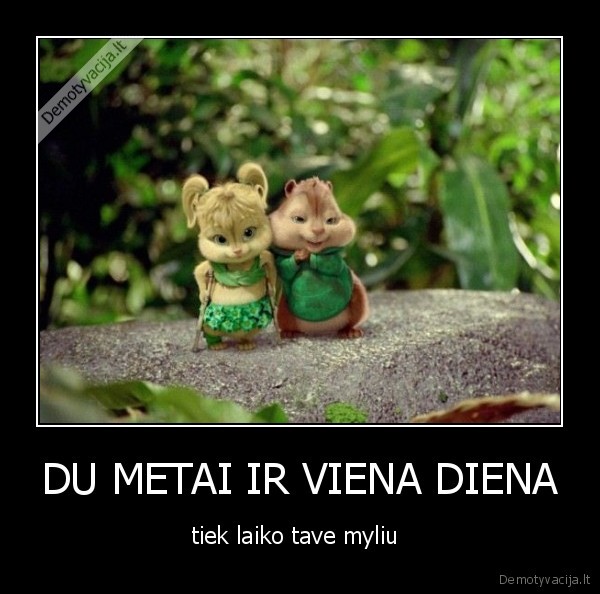 DU METAI IR VIENA DIENA
