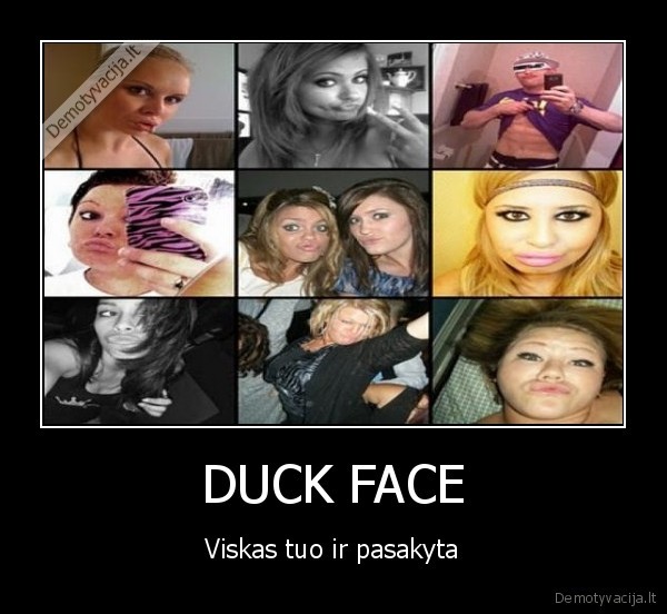 DUCK FACE