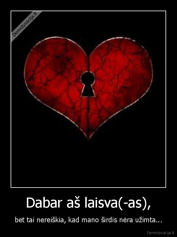 Dabar aš laisva(-as),