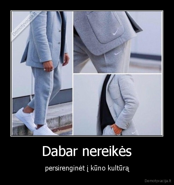 Dabar nereikės