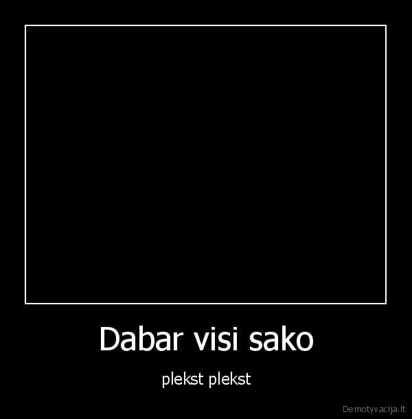 Dabar visi sako