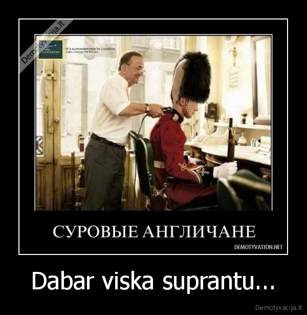 Dabar viska suprantu...