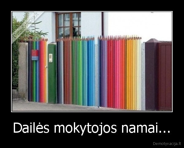 Dailės mokytojos namai...