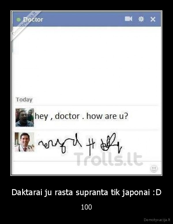 Daktarai ju rasta supranta tik japonai :D