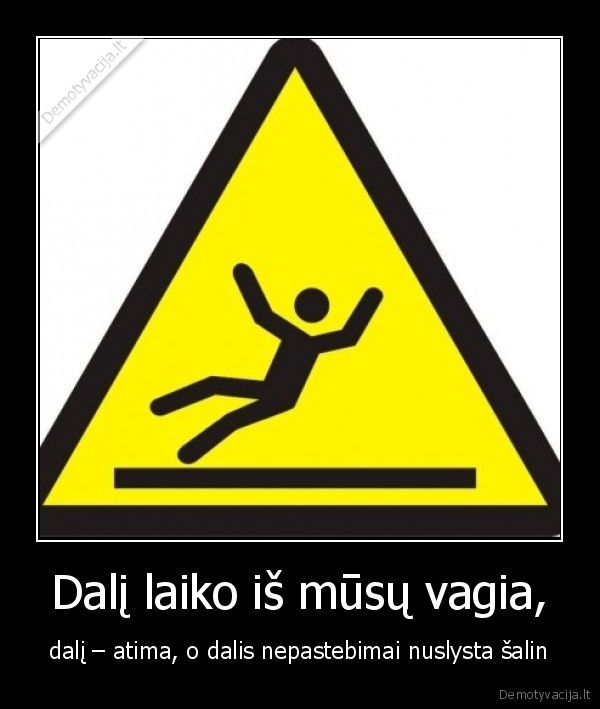 Dalį laiko iš mūsų vagia,