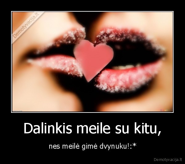 Dalinkis meile su kitu,