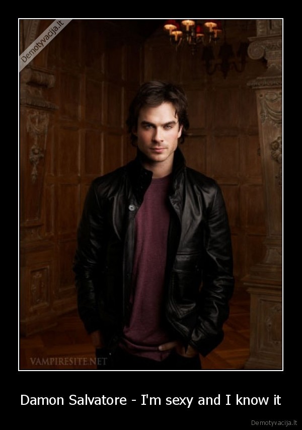 Damon Salvatore - I'm sexy and I know it