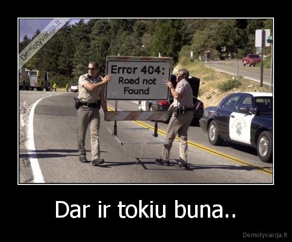 Dar ir tokiu buna..