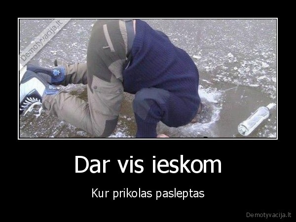 Dar vis ieskom