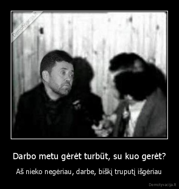 sapranauskas,sapras,girtas,darbas