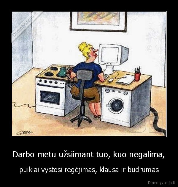 Darbo metu užsiimant tuo, kuo negalima,