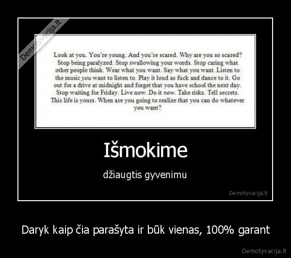 Daryk kaip čia parašyta ir būk vienas, 100% garant