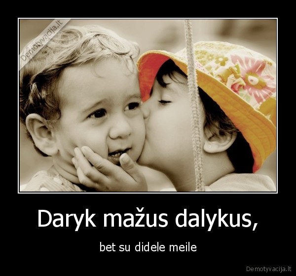 Daryk mažus dalykus,