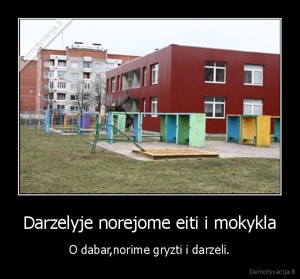 darzelis,haha,darbas,svente,mokykla,geriausi,naujausi