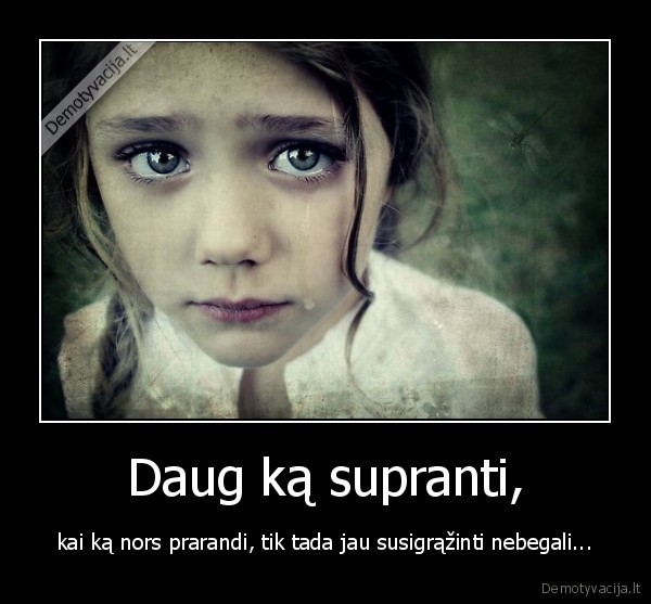 Daug ką supranti,