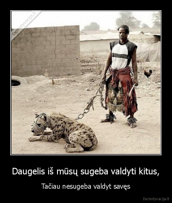 Daugelis iš mūsų sugeba valdyti kitus,