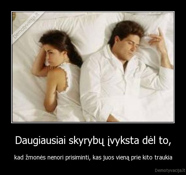 Daugiausiai skyrybų įvyksta dėl to,